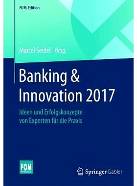 预订 Banking & Innovation 2017: Ideen und Erfolgskonzepte von Experten für die Praxis: 9783658157845