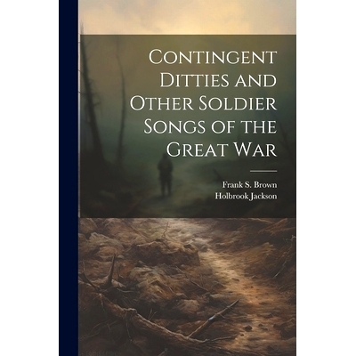预订 Contingent Ditties and Other Soldier Songs of the Great War: 9781022201774