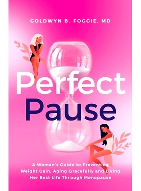 预订 Perfect Pause: A Woman's Guide to Preventing Weight Gain, Aging Gracefully and Living Her Best Life Through Menopau