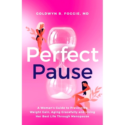 预订 Perfect Pause: A Woman's Guide to Preventing Weight Gain, Aging Gracefully and Living Her Best Life Through Menopau