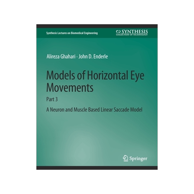 预订 Models of Horizontal Eye Movements: Part 3, a Neuron and Muscle Based Linear Saccade Model