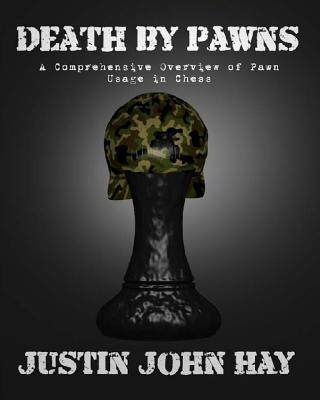 【预订】Death by Pawns: A Comprehensive Overview of Pawn Usage in Chess 9781490929880