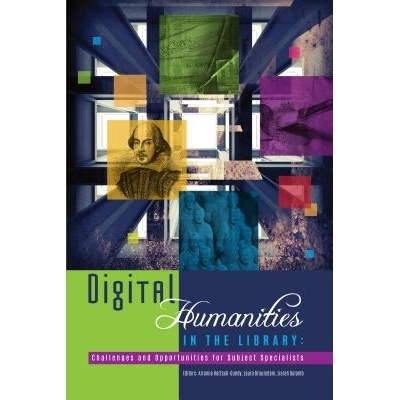 预订 Digital Humanities in the Library: Challenges and Opportunities for Subject Specialists 图书馆的数字人文：学科专家