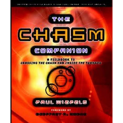 预订 The Chasm Companion - A Fieldbook To Crossing The Chasm & Inside The Tornado 新世纪的高科技企业运营指南: 9781841124