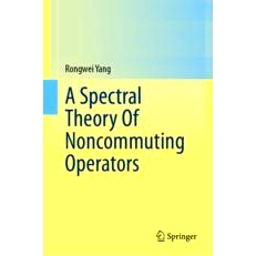 A Spectral Theory Of Noncommuting Operators 非交换算子的谱理论: 9783031516047