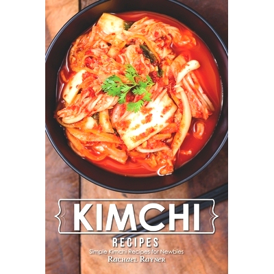 预订 Kimchi Recipes: Simple Kimchi Recipes for Newbies: 9781708317751