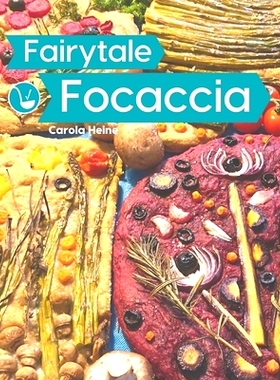 预订 Fairytale Focaccia: Bread baking book about the famous Italian flat bread. Basic recipes, culinary inspiration and