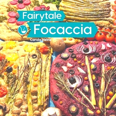 预订 Fairytale Focaccia: Bread baking book about the famous Italian flat bread. Basic recipes, culinary inspiration and