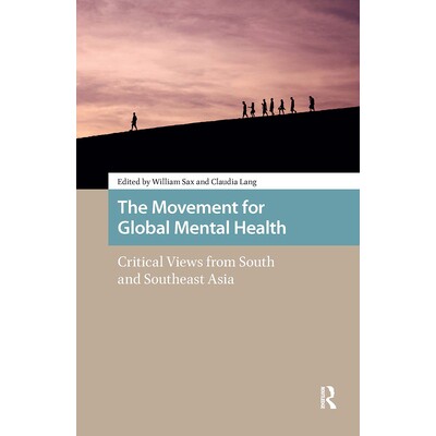 预订 The Movement for Global Mental Health: Critical Views from South and Southeast Asia 全球心理健康运动：来自南亚与东