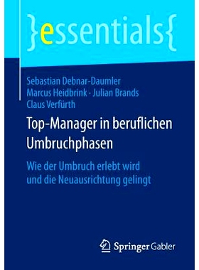 预订 Top-Manager in beruflichen Umbruchphasen: Wie der Umbruch erlebt wird und die Neuausrichtung gelingt: 9783658130725