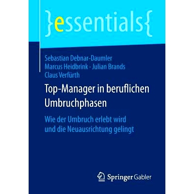预订 Top-Manager in beruflichen Umbruchphasen: Wie der Umbruch erlebt wird und die Neuausrichtung gelingt: 9783658130725