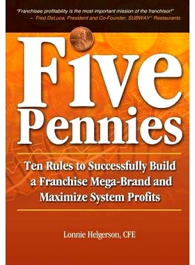 预订 Five Pennies: Ten Rules to Successfully Build a Franchise Mega-Brand and Maximize System Profits: 9780985181000