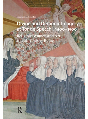 预订 Divine and Demonic Imagery at Tor de’Specchi, 1400-1500: Religious Women and Art in 15th-century Rome 托尔·德斯佩