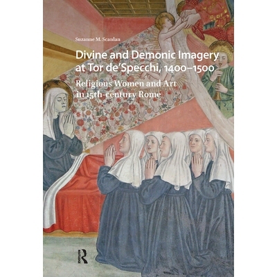预订 Divine and Demonic Imagery at Tor de’Specchi, 1400-1500: Religious Women and Art in 15th-century Rome 托尔·德斯佩