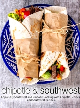 预订 Chipotle & Southwest: Enjoy Easy Southwest and Chipotle Cooking with Chipotle Recipes and Southwest Recipes: 978172