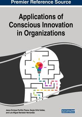 【预订】Applications of Conscious Innovation in Organizations