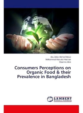 预订 Consumers Perceptions on Organic Food & their Prevalence in Bangladesh: 9783659707070
