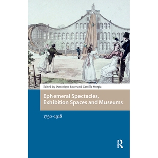 预订 Ephemeral Spectacles, Exhibition Spaces and Museums: 1750-1918: 9781041178859