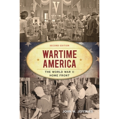 预订 Wartime America: The World War II Home Front, Second Edition 战时美国：*次世界大战的后方: 9781442276482