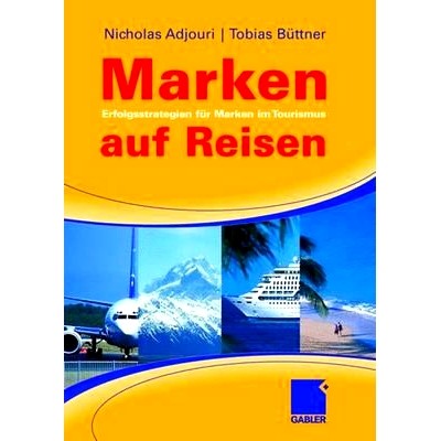 Erfolgsstrategien f&uuml;r Marken im Tourism