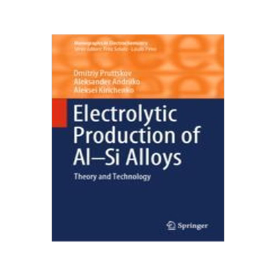 [预订]Electrolytic Production of Al-Si Alloys: Theory and Technology 9783031292484