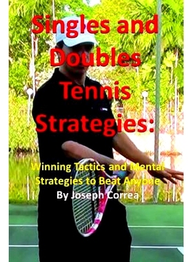 预订 Singles and Doubles Tennis Strategies: Winning Tactics and Mental Strategies to Beat Anyone: 9781304978264