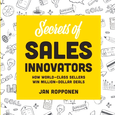 预订 Secrets of Sales Innovators: How World-Class Sellers Win Million-Dollar Deals: 9789526907956