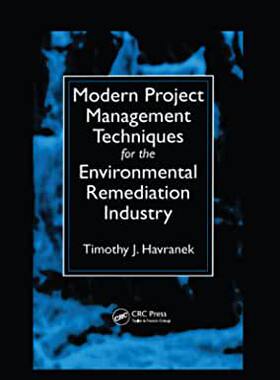 【预订】Modern Project Management Techniques for the Environmental Remediation Industry
