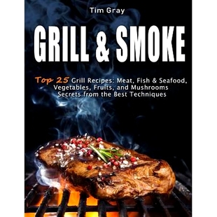 Mushrooms GRILL and from Meat Seafood Recipes Fruits Grill Best the SMOKE Vegetables Top Secrets Fish 预订