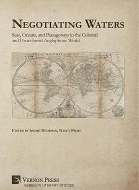 [预订]Negotiating Waters: Seas, Oceans, and Passageways in the Colonial and Postcolonial Anglophone World 9781622737581