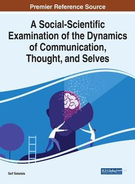 [预订]A Social-Scientific Examination of the Dynamics of Communication, Thought, And Selves 9781799875079