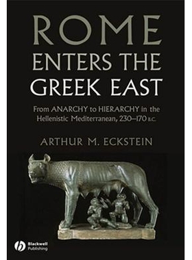 预订 Rome Enters The Greek East - From Anarchy To Hierarchy In The Hellenistic Mediterranean, 230-170 Bc 罗马进入希腊东