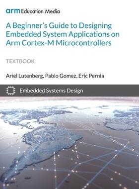 [预订]A Beginner’s Guide to Designing Embedded System Applications on Arm Cortex-M Microcontrollers 9781911531418