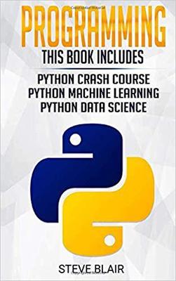 【预售】Programming: 3 Manuscripts: Python Crash Course, Python Machine Learning and Python Data Science for Begin...