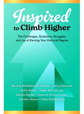 预订 Inspired to Climb Higher: The Challenges, Questions, Struggles, and Joy of Earning Your Doctoral Degree 激励攀登更