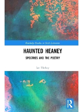 预订 Haunted Heaney: Spectres and the Poetry 闹鬼的希尼：幽灵与诗歌: 9780367645298