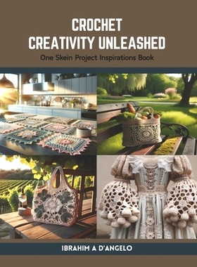 预订 Crochet Creativity Unleashed: One Skein Project Inspirations Book: 9798875906503