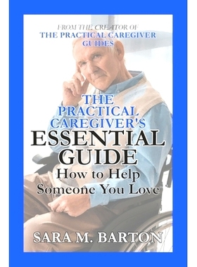 预订 The Practical Caregiver’s Essential Guide: How to Help Someone You Love: 9781508991427