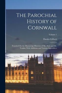 [预订]The Parochial History of Cornwall: Founded On the Manuscript Histories of Mr. Hals and Mr. Tonkin; W 9781017395495