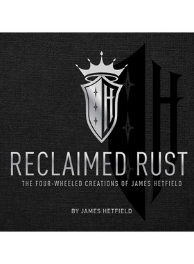 预订 Reclaimed Rust: The Four-Wheeled Creations of James Hetfield 回收的锈：詹姆斯·赫特菲尔德的四轮创作: 9781683838050