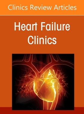 【预订】Clinical Heart Failure Scenarios: From Prevention to Overt Disease and Rehabilitation, an Issue of Heart F...