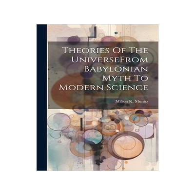 [预订]Theories Of The UniverseFrom Babylonian Myth To Modern Science 9781020809460