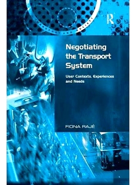 预订 Negotiating the Transport System: User Contexts, Experiences and Needs: 9781138264687