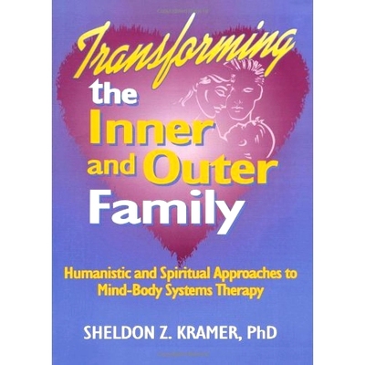 预订 Transforming the Inner and Outer Family: Humanistic and Spiritual Approaches to Mind-Body Systems Therapy: 97815602