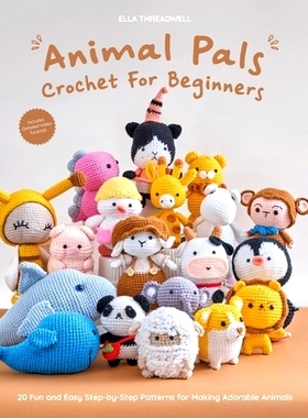 预订 Animal Pals Crochet for Beginners: 20 Fun and Easy Step-by-Step Patterns for Making Adorable Animals: 9798333584397