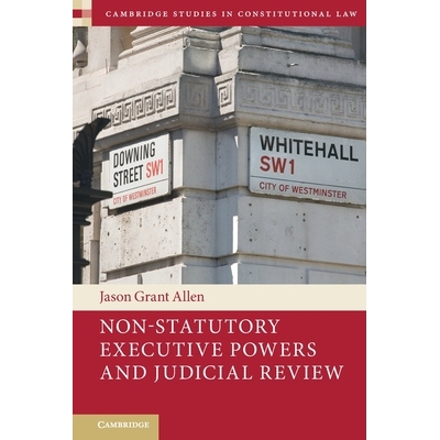 预订 Non-Statutory Executive Powers and Judicial Review 非法定行政权力与司法审查: 9781009017725