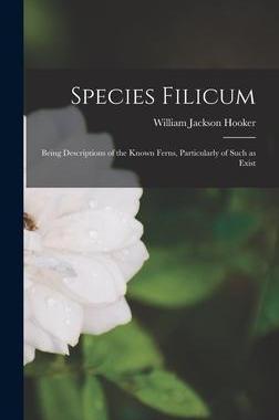 [预订]Species Filicum; Being Descriptions of the Known Ferns, Particularly of Such as Exist 9781018981109