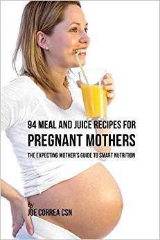 【预售】94 Meal and Juice Recipes for Pregna...
