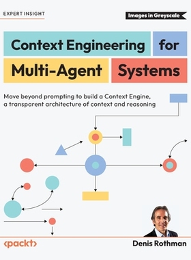 预订 Context Engineering for Multi-Agent Systems: Move beyond prompting to build a Context Engine, a transparent archite