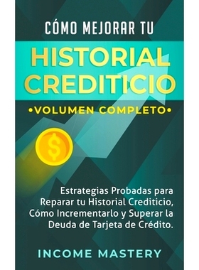 预订 Cómo Mejorar Tu Historial Crediticio: Estrategias Probadas Para Reparar Tu Historial Crediticio: 9798215783047